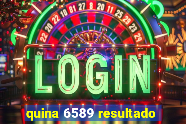 quina 6589 resultado